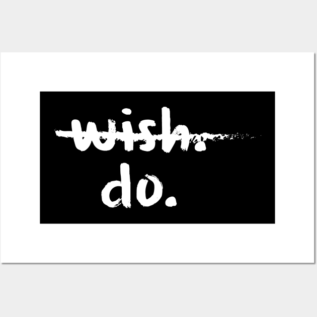 Not wish but do Wall Art by sunima